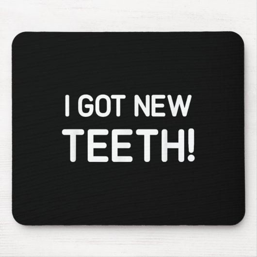 I Got New Teeth, Funny, Jokes, Sarcastic Muismat (Voorkant)