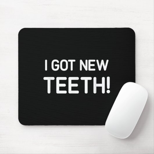 I Got New Teeth, Funny, Jokes, Sarcastic Muismat (Met muis)