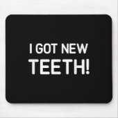 I Got New Teeth, Funny, Jokes, Sarcastic Muismat (Voorkant)