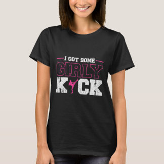 I Got Some Girly Kick Kickboxing T-shirt