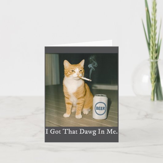 I Got That Dawg In Me Funny Cigarette Cat Smoking  Kaart (Voorkant)
