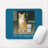 I Got That Dawg In Me Funny Cigarette Cat Smoking Muismat (Met muis)
