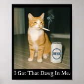 I Got That Dawg In Me Funny Cigarette Cat Smoking  Poster (Voorkant)