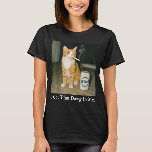 I Got That Dawg In Me Funny Cigarette Cat Smoking  T-shirt (Voorkant)