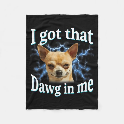 I Got That Dawg In Me Funny Dog Chihuahua Lovers M Fleece Deken (Voorkant)