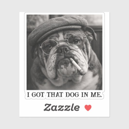 I Got That Dog In Me Custom Funny Dog Picture Gift Sticker (Vel)