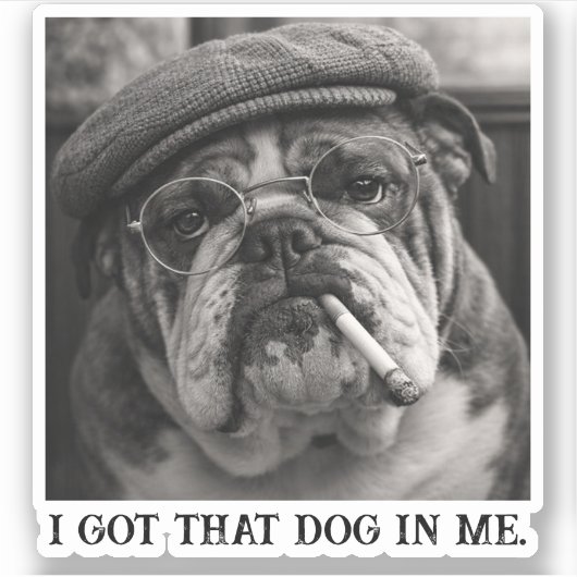I Got That Dog In Me Custom Funny Dog Picture Gift Sticker (Voorkant)