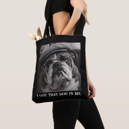 I Got That Dog In Me Custom Funny Dog Picture Gift Tote Bag