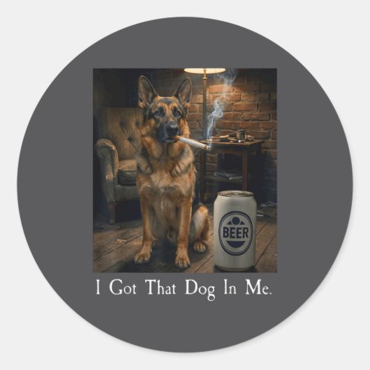 I Got That Dog In Me Funny German Shepherd Smoking Ronde Sticker (Voorkant)