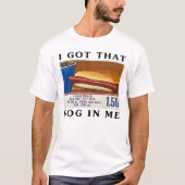 I Got That Dog In Me, Funny Hot Dog Combo T-shirt (Voorkant)