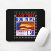 I Got That Dog In Me Funny Hotdog Ugly Christmas S Muismat (Met muis)