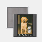 I Got That Dog In Me Funny Retriever Smoking Beer  Magneet (Voorkant / Achterkant)