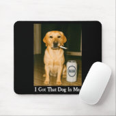 I Got That Dog In Me Funny Retriever Smoking Beer Muismat (Met muis)
