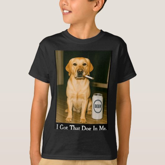 I Got That Dog In Me Funny Retriever Smoking Beer  T-shirt (Voorkant)