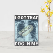 I Got That Dog In Me Hot Dog X-ray Meme  Kaart (Gele Bloem)