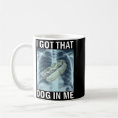 I Got That Dog In Me Hot Dog X-ray Meme  Koffiemok (Links)