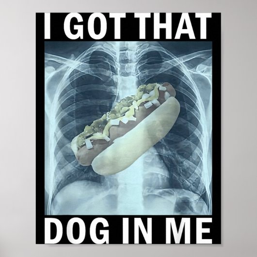 I Got That Dog In Me Hot Dog X-ray Meme Poster (Voorkant)
