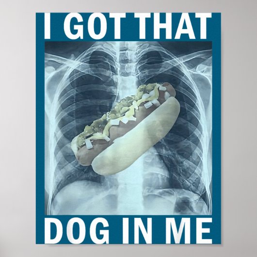 I Got That Dog In Me Hot Dog X-ray Meme  Poster (Voorkant)