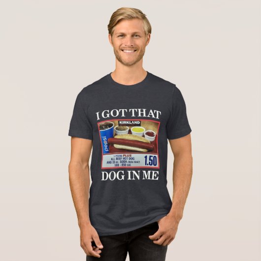I Got That Dog In Me Tri-Blend Shirt (Voorkant volledig)