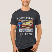 I Got That Dog In Me Tri-Blend Shirt (Voorkant)