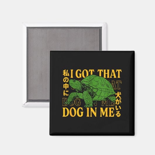 I Got That Dog In Me Turtle Japanese  Magneet (Voorkant / Achterkant)