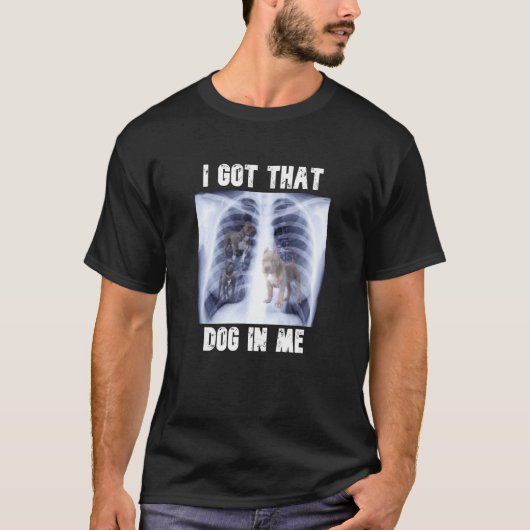 I Got that Dog in Me Xray Meme T-shirt (Voorkant)