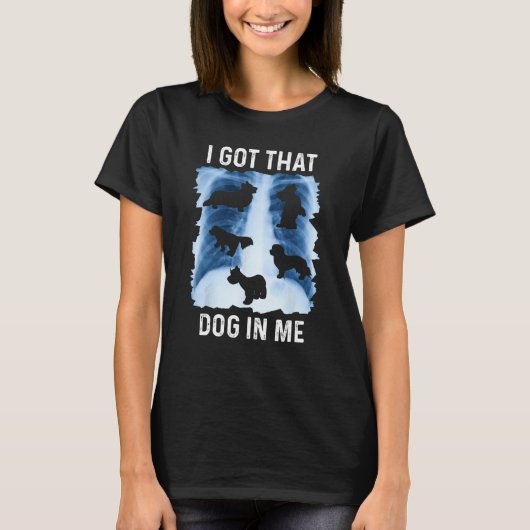 I Got that Dog in Me Xray Shirt Funny Saying Meme (Voorkant)
