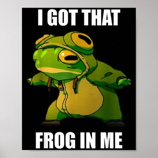 I Got That Frog In Me Poster (Voorkant)
