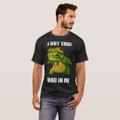 I Got That Frog In Me T-shirt (Voorkant volledig)