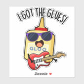 I Got The Glues Funny Blues Pun Sticker (Vel)