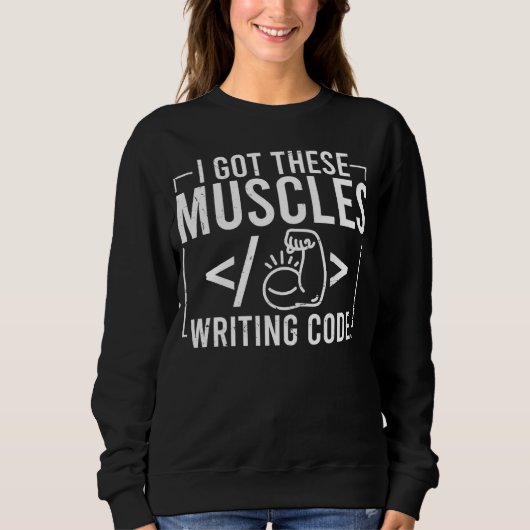 I Got These Muscles Writing Code  Computer Coder Trui (Voorkant)