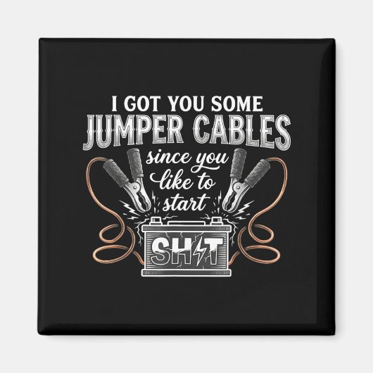 I Got You Some Jumper Cables Since You Like Funny  Magneet (Voorkant)