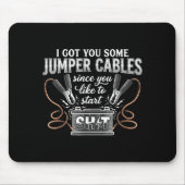 I Got You Some Jumper Cables Since You Like Funny  Muismat (Voorkant)