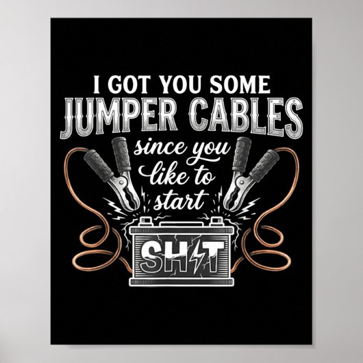 I Got You Some Jumper Cables Since You Like Funny Poster (Voorkant)