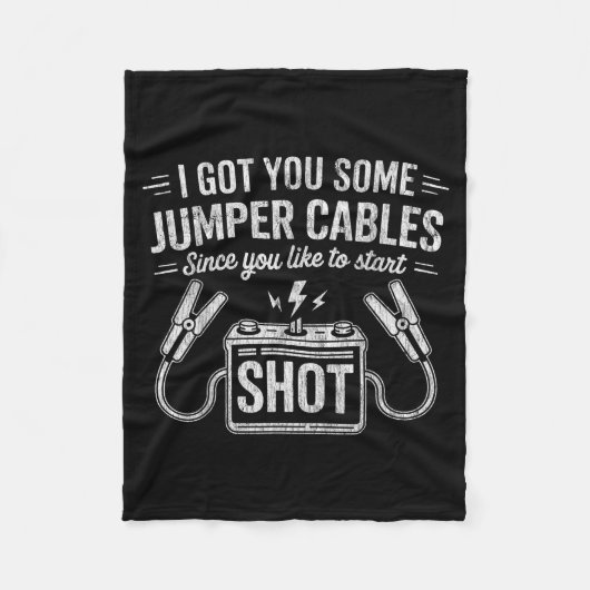 I Got You Some Jumper Cables Since You Like To Sta Fleece Deken (Voorkant)