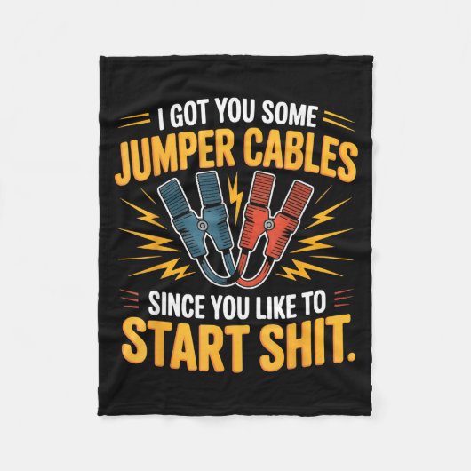 I Got You Some Jumper Cables Since You Like To Sta Fleece Deken (Voorkant)