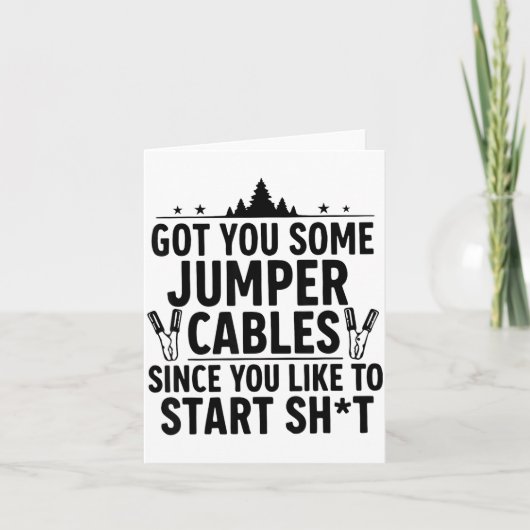 I Got You Some Jumper Cables Since You Like To Sta Kaart (Voorkant)