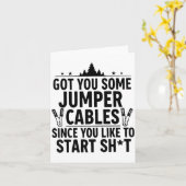 I Got You Some Jumper Cables Since You Like To Sta Kaart (Gele Bloem)