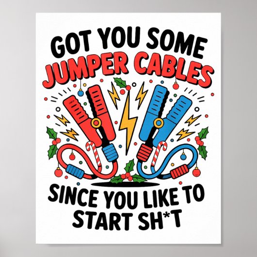 I Got You Some Jumper Cables Since You Like To Sta Poster (Voorkant)