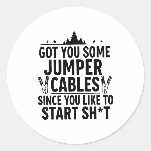 I Got You Some Jumper Cables Since You Like To Sta Ronde Sticker (Voorkant)