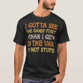 I Gotta See The Candy First I'M Not Stupid Creepy T-shirt (Voorkant)