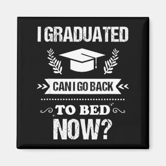 I graduated can i go back to bed funny graduation  magneet
