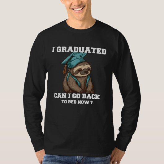 I Graduated Can I Go Back To Bed Now Lazy Sloth Gr T-shirt (Voorkant)