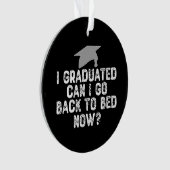 I Graduated Can I Go Back To Bed Now? Ornament (voorkant)