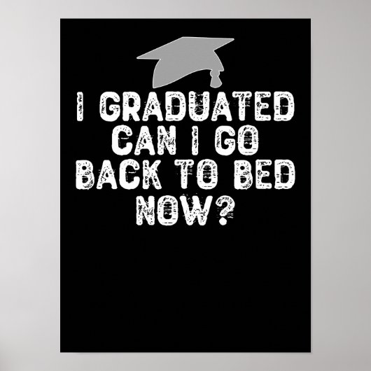I Graduated Can I Go Back To Bed Now? Poster (Voorkant)