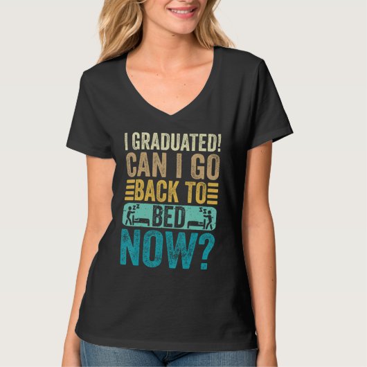 I Graduated Can I Go Back To Bed Now School  Gradu T-shirt (Voorkant)