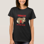 I Graduated Can I Go Back To Bed Now Shirts Funny  (Voorkant)
