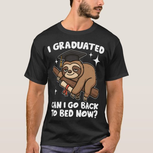 I Graduated Can I Go Back To Bed Now T-shirt (Voorkant)