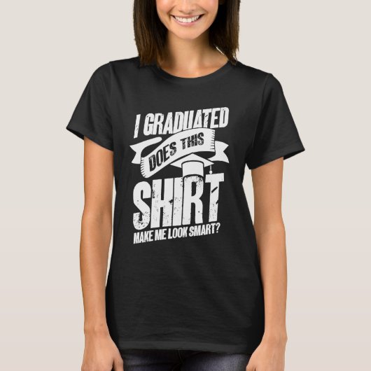 I Graduated Graduate Graduation T-shirt (Voorkant)