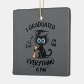 I Graduated It's Fine I'm Fine Everything Is Fine  Keramisch Ornament (Links)